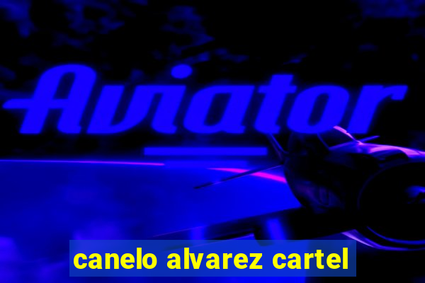 canelo alvarez cartel